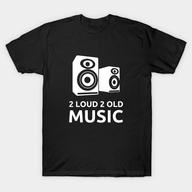 2 Loud 2 Old Music - White Logo T-Shirt by 2 Loud 2 Old Music